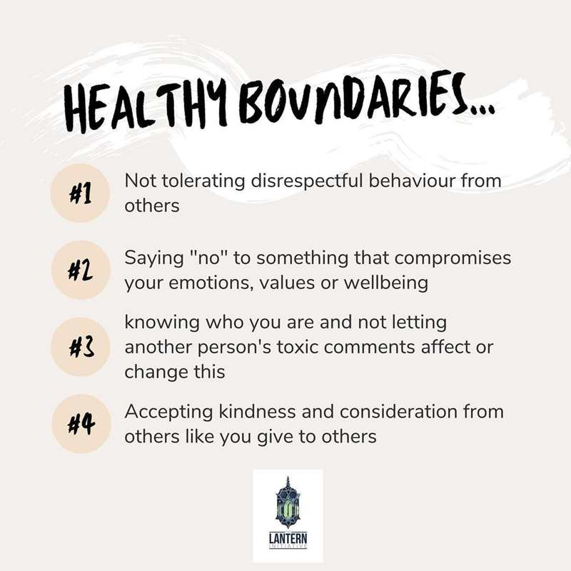Lantern Initiative 4 tips on healthy boundaries. The list reads: not tolerating disrespectful behaviour from others, saying "no" to something that compromises your emotions, values or wellbeing, knowing who you are and not letting another person's toxic comments affect or change this, accepting kindness and consideration from others like you give to others.