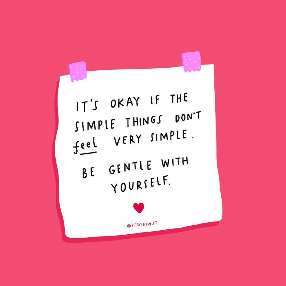 Instagram artwork by @StacieSwift. A white piece of paper is stuck to a pink wall with pink dotty tape. On the paper it says 'it's okay if the simple things don't feel very simple. Be gentle with yourself.' Underneath is a little red heart.