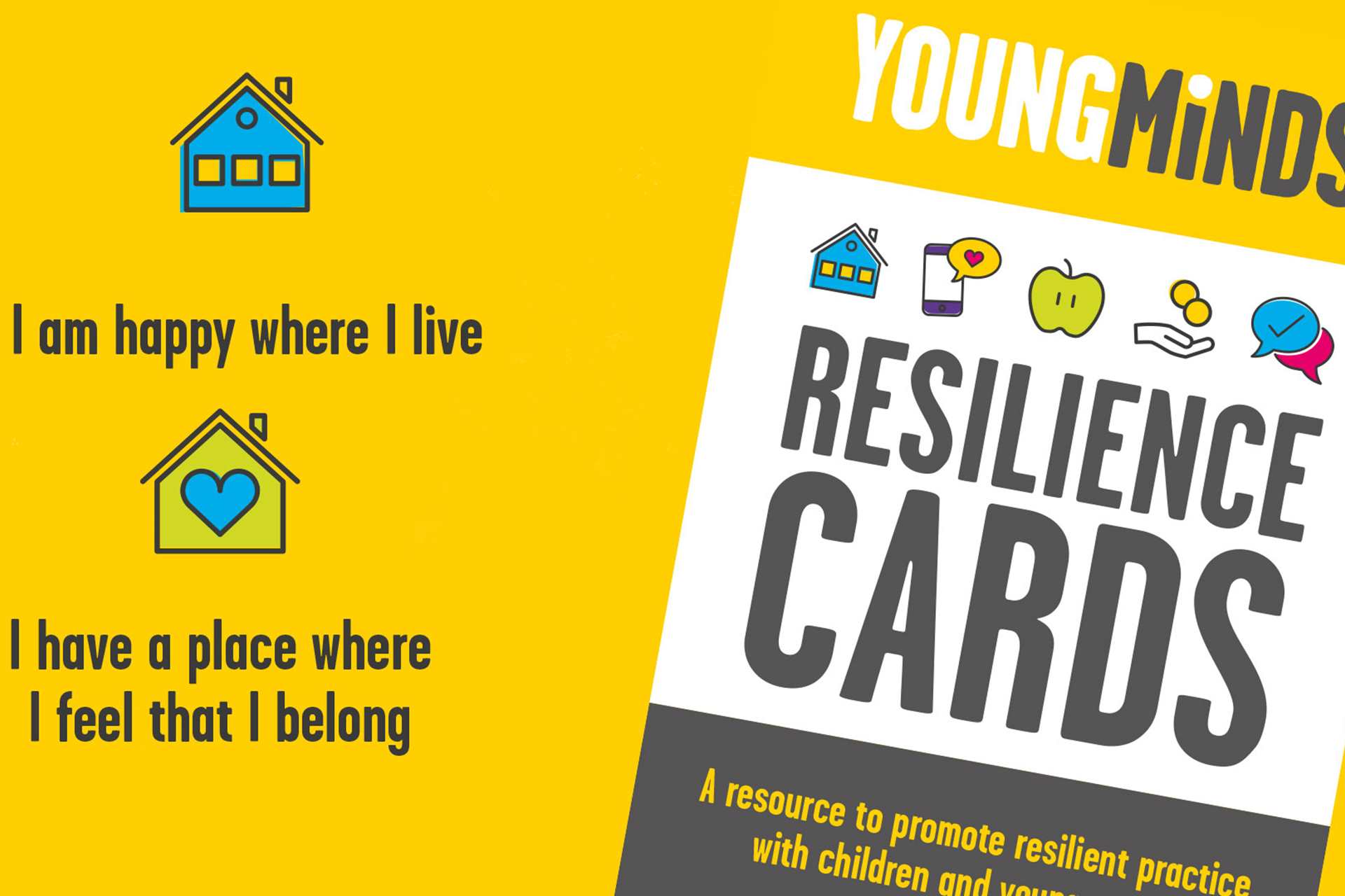 On the left are drawings of a blue school and a green house with a blue heart in the middle. Underneath the school it reads 'I am happy where I live'. Underneath the house it reads 'I have a place where I feel that I belong'. To the right is the cover of our resilience cards for secondary schools.