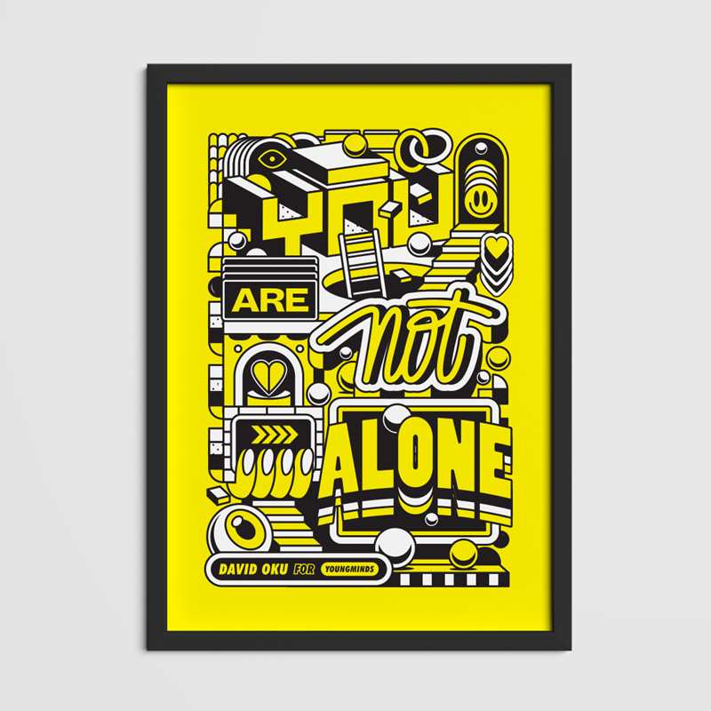 A vibrant yellow graphic print by David Oku. The print has a yellow background with black and white images of hearts, smiley faces, arrows, a ladder and 3D shapes. Between the shapes, the words on the print read 'you are not alone'. In the bottom left hand corner it reads 'David Oky for YoungMinds'.