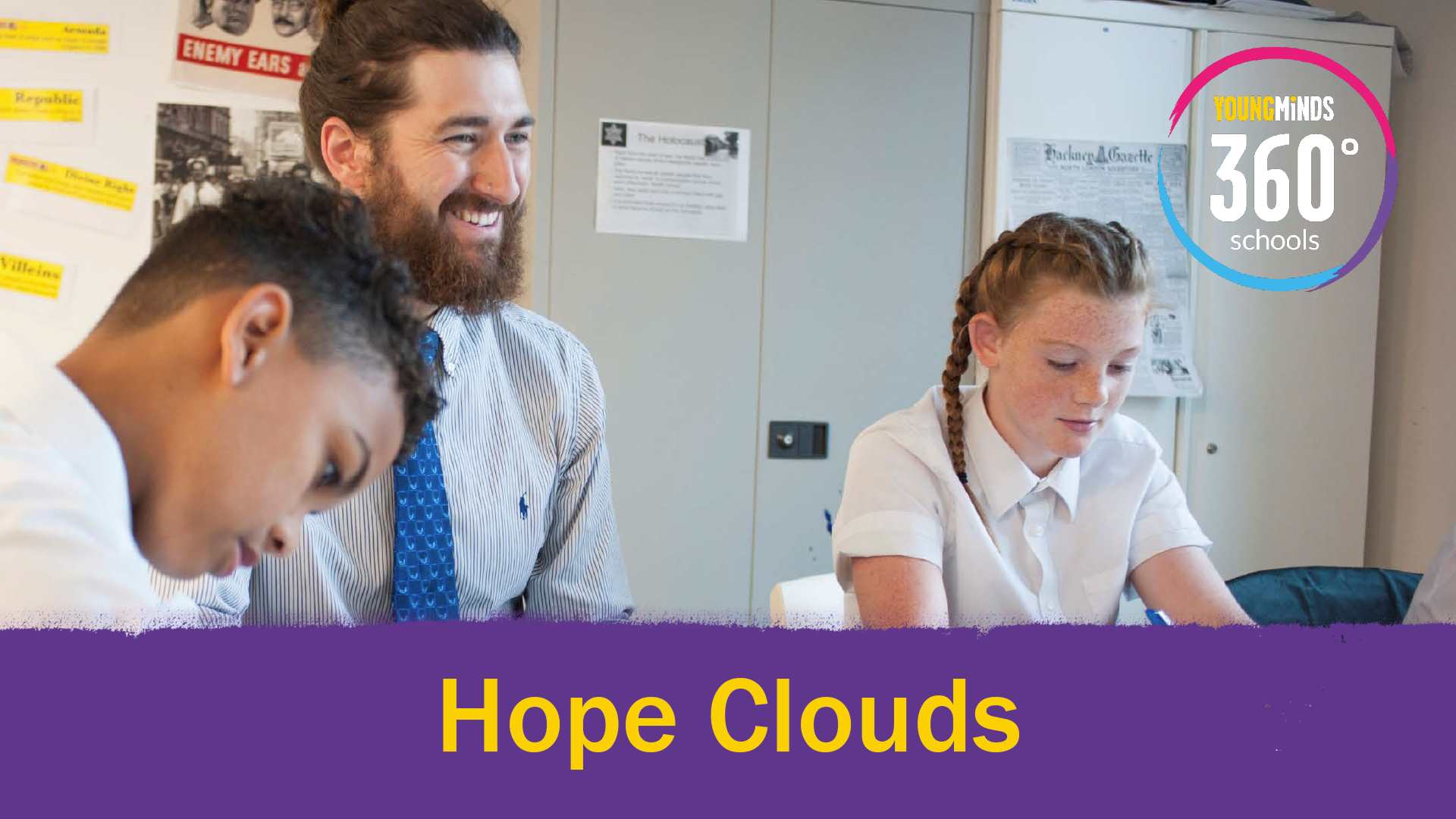 An image of a teacher with two young people with our Young Minds 360 degrees schools logo, at the bottom of the image the text reads 'Hope Clouds'.