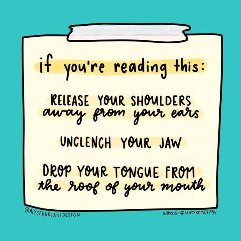 Instagram artwork by @Alyserurianidesign. A note taped to a surface reading words by @sentfromdevyn 'If you're reading this: release your shoulders away from your ears, unclench your jaw, drop your tongue from the roof of your mouth.'