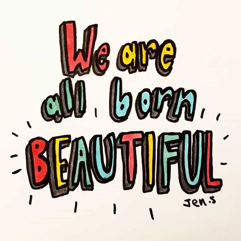 Instagram artwork by Jen.S. The text is in red, yellow, green and blue, it reads 'we are all born beautiful'.