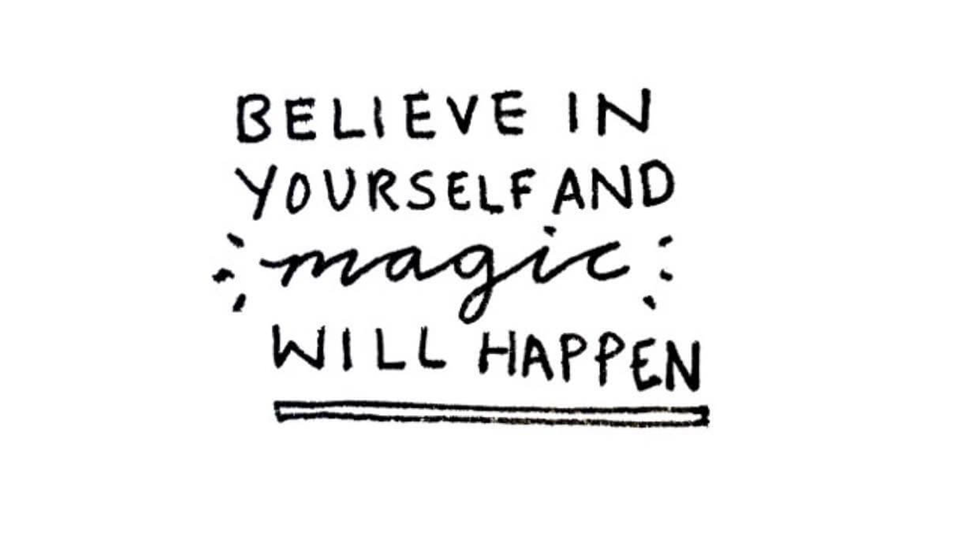 Illustration by Emily @21andsensory. Black text in the centre of a white background reads, 'believe in yourself and magic will happen.'
