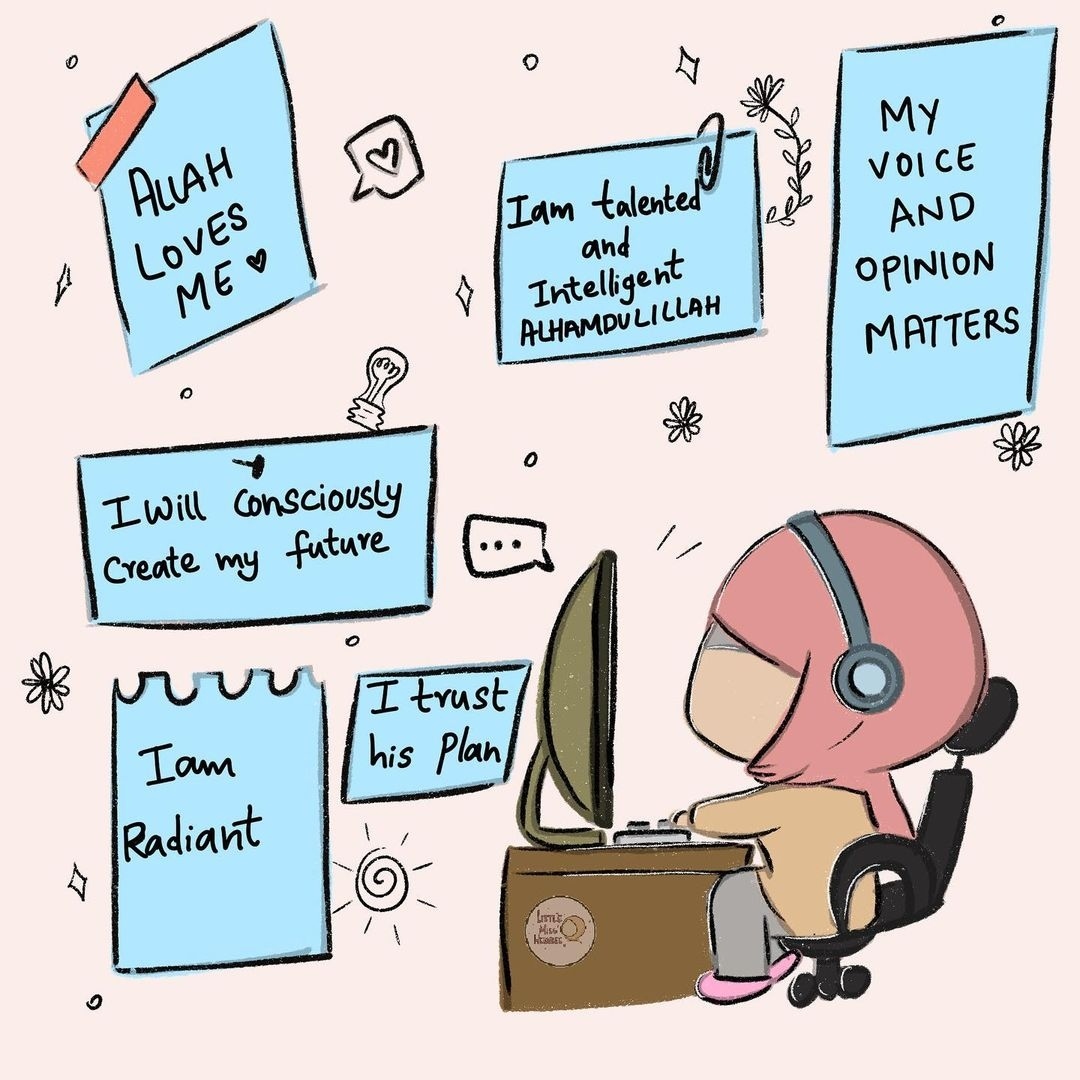 Illustration (by @littlemisshijabee on Instagram) of a female wearing a headscarf working on a PC. There are sticky notes dotted around the page that read: Allah loves me, I will consciously create my future, I am radiant, I trust his plan, I am talented and intelligent Alhamdulillah, my voice and opinion matters.